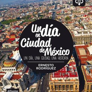 Un Día En Ciudad De México: Un Día, Una Ciudad, Una Historia / Ernesto Rodríguez (Auteur)