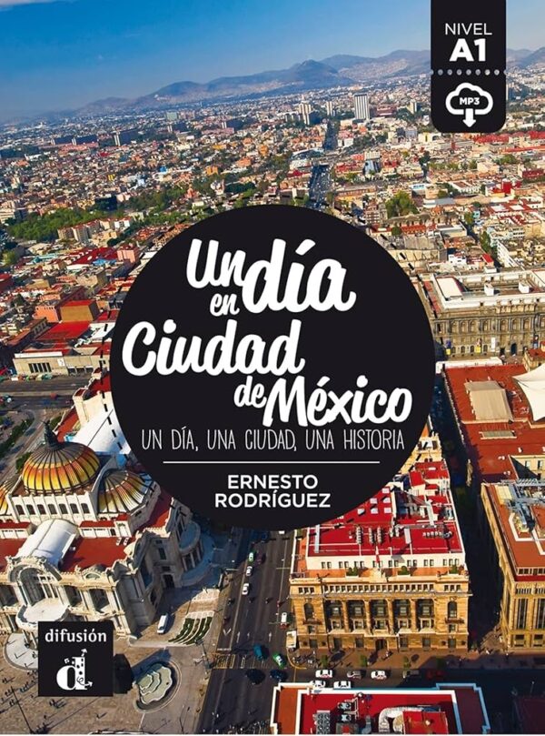 Un Día En Ciudad De México: Un Día, Una Ciudad, Una Historia / Ernesto Rodríguez (Auteur)