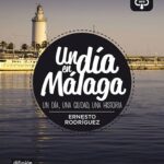 Un Dia En... : Un Dia En Malaga (A1) - Libro + Mp3 Descargable / Ernesto Rodriguez