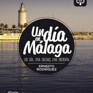 Un Dia En... : Un Dia En Malaga (A1) - Libro + Mp3 Descargable / Ernesto Rodriguez