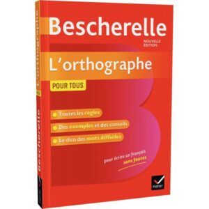 Bescherelle L'Orthographe Pour Tous : La Référence En Orthographe / Serge Kannas (Auteur)