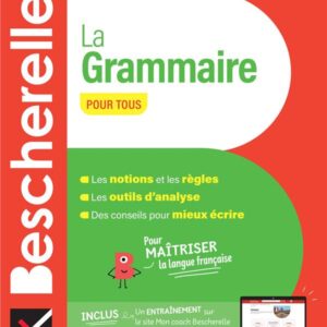 Bescherelle - La Grammaire Pour Tous (Nouvelle Édition): Pour Maîtriser La Langue Française / Nicolas Laurent (Auteur), Bénédicte Delaunay (Auteur)