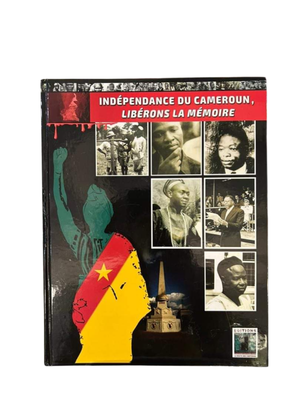 Catalogue D’Exposition « Indépendance Du Cameroun, Libérons La Mémoire » /