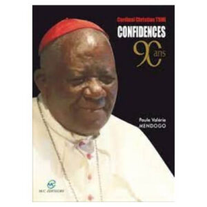 Cardinal Tumi Confidences / Paul Valerie MENDOGO (Auteur)