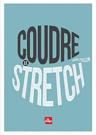 Coudre Le Stretch / Marie Poisson (Auteur)