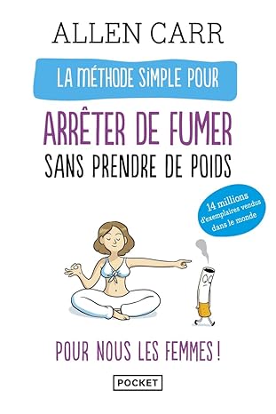 La Méthode Simple Pour Arrêter De Fumer Sans Prendre De Poids /