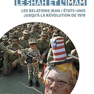 Le Grand Satan, Le Shah Et L'Imam - Les Relations Iran / États Unis Jusqu'À La Révolution De 1979 / Yann Richard (Auteur)