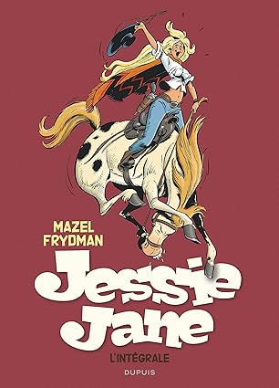 Jessie Jane, L'intégrale - Tome 0 / Mazel (Auteur, Illustrations), Frydman Gérald (Auteur)