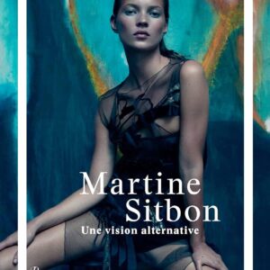 Martine Sitbon - Une Vision Alternative / Ascoli - Flaccavento - Knight - Paineau - Saillard - Sanchez (Auteur)