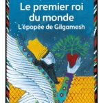 Le Premier Roi Du Monde - L'Épopée De Gilgamesh / Jacques Cassabois (Auteur), Charlotte Gastaut (Illustration de couverture)