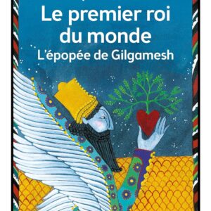 Le Premier Roi Du Monde - L'Épopée De Gilgamesh / Jacques Cassabois (Auteur), Charlotte Gastaut (Illustration de couverture)