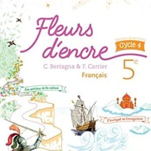 Fleurs D'Encre Français Cycle 4-5è - Livre Élève - Nouveau Programme 2016 / Chantal Bertagna (Auteur), Françoise Carrier (Auteur)