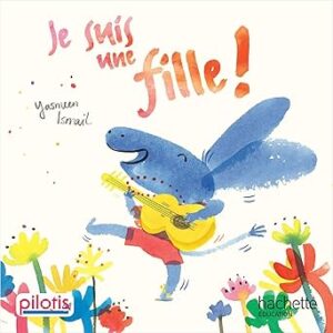 Lecture CP - Collection Pilotis - Je Suis Une Fille - Album - Edition 2019 / Bloomsbury (Adapté par)