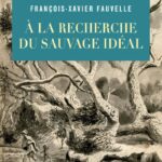 À La Recherche Du Sauvage Idéal / François-Xavier Fauvelle (Auteur)