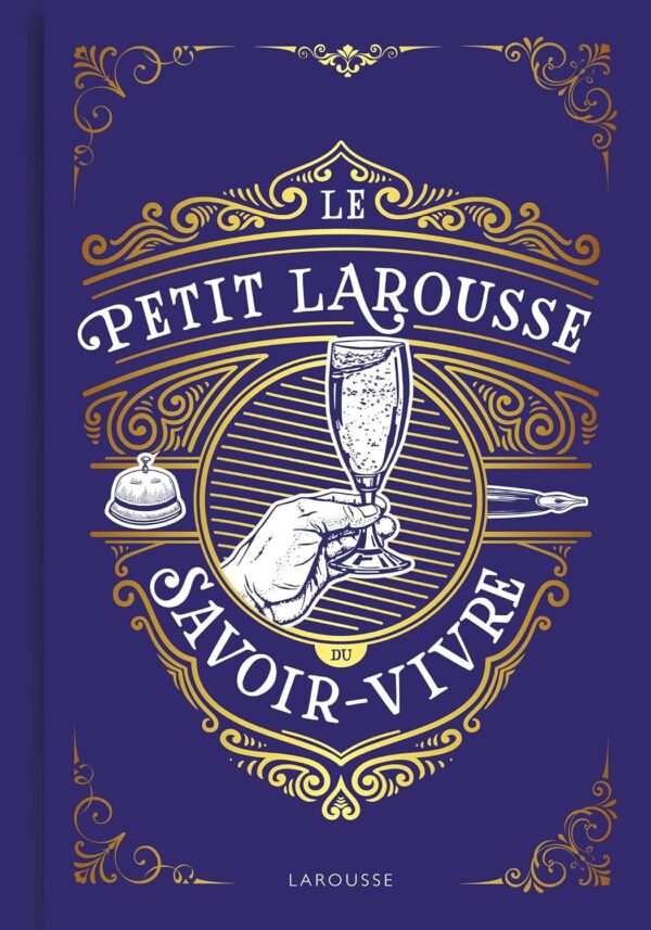 Le Petit Larousse Du Savoir-Vivre / Sabine Denuelle (Auteur)