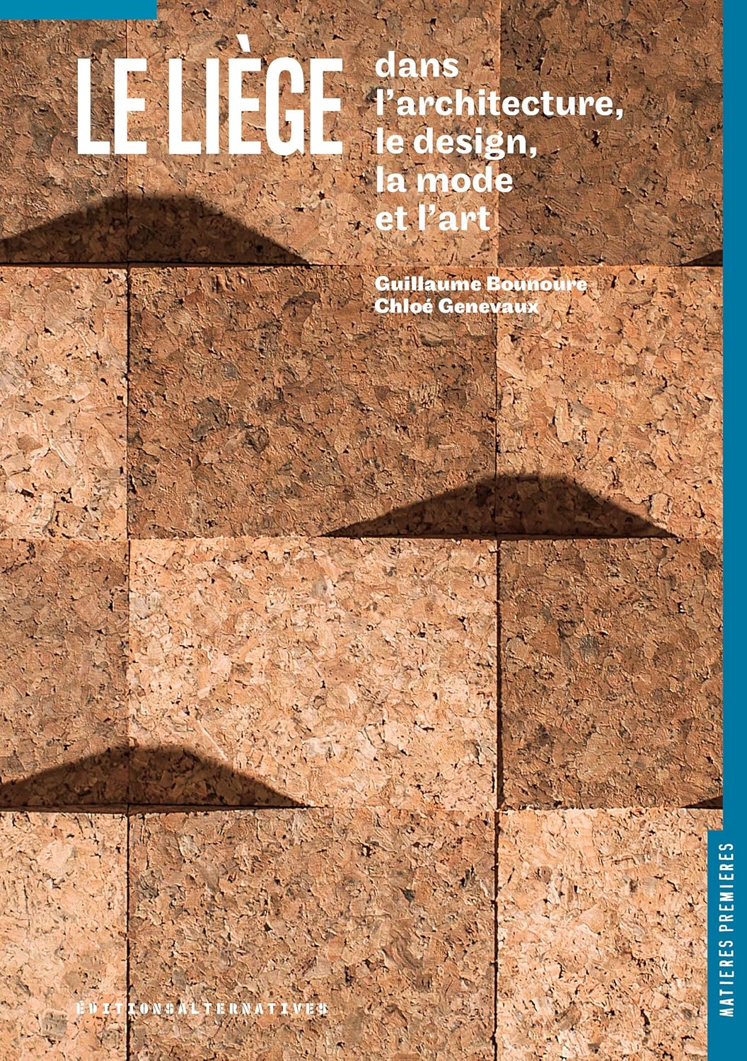 Le Liège Dans L'Architecture, Le Design, La Mode Et L'Art / Guillaume Bounoure (Auteur), Chloé Genevaux (Auteur)