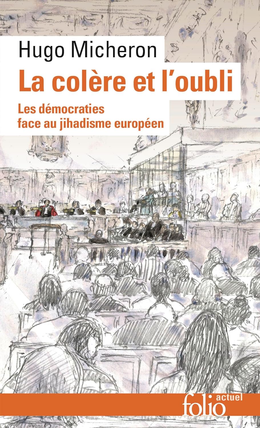 La Colère Et L'Oubli : Les Démocraties Face Au Djihadisme Européen / Hugo Micheron (Auteur)
