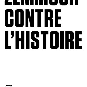 Zemmour Contre L'Histoire