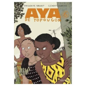 Aya De Yopougon Tome 6 / Marguerite Abouet (Auteur), Clément Oubrerie (Auteur, Illustrations)