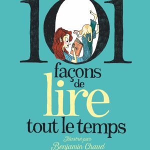 101 Façons De Lire Tout Le Temps / Timothée de Fombelle