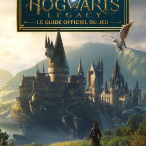 Harry Potter - Hogwarts Legacy - Le Guide Officiel Du Jeu / Kate Lewis (Auteur), Sophie Lecoq (Traduction)