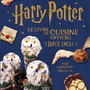 Harry Potter - Le Livre De Cuisine Officiel - Super Facile. Plus De 40 Recettes Inspirées Des Films