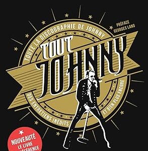 Tout Johnny: Toute La Discographie De Johnny, Des Entretiens Inédits Et Bien Plus Encore / Jean-François Chenut (Auteur) & Plus