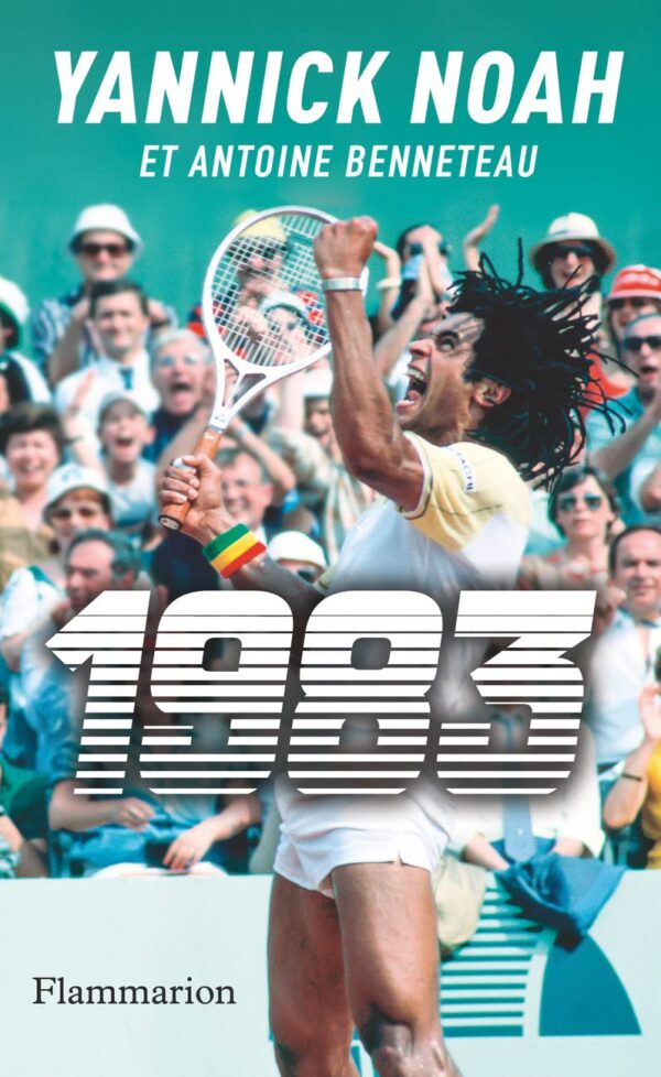 1983 / Yannick Noah, Antoine Benneteau (Auteur)