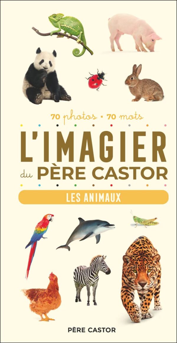 L'Imagier Du Père Castor - Les Animaux: 70 Photos - 70 Mots / A. Telier (Auteur)