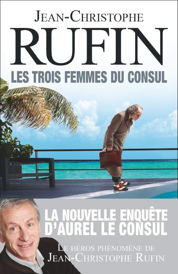 Les Trois Femmes Du Consul / Rufin Jean-Christophe