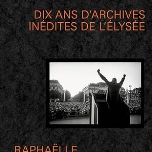 De Gaulle Président: Dix Ans D'Archives Inédites De L'Élysée / Raphaëlle Bacqué (Auteur)