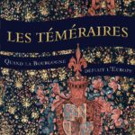 Les Téméraires: Quand La Bourgogne Défiait L'Europe / Bart Van Loo (Auteur)