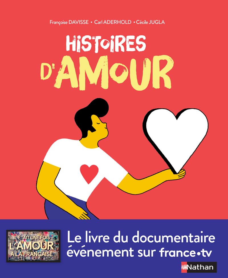 Histoires D'Amour - Le Livre Du Documentaire Événement De France TV - Dès 14 Ans / Françoise Davisse (Auteu) & Etc.