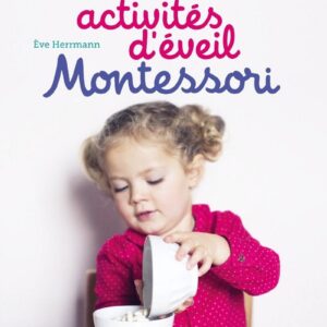 100 Activités D'Eveil Montessori 1- 4 Ans