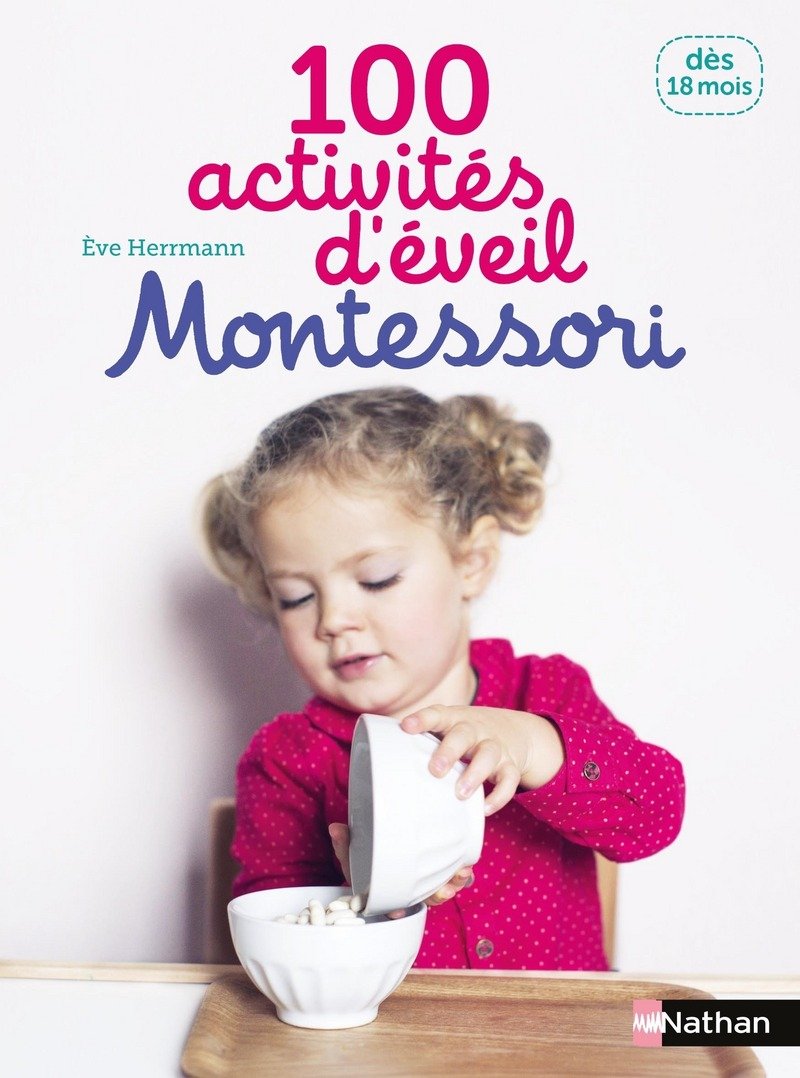 100 Activités D'Eveil Montessori 1- 4 Ans