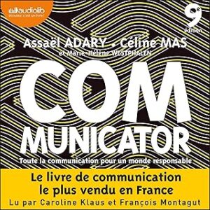 Communicator - 9E Éd. - Toute La Communication Pour Un Monde Plus Responsable: Toute La Communication Pour Un Monde Plus Responsable / Assaël Adary (Auteur)