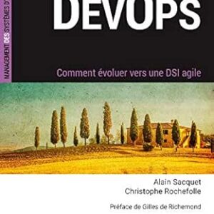 Mettre En Œuvre DevOps - 3E Éd. - Comment Évoluer Vers Une DSI Agile / Alain Sacquet (Auteur), Christophe Rochefolle (Auteur)