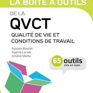 La Boîte À Outils De La QVCT : Qualité De Vie Et Conditions De Travail - 65 Outils Clés En Main / Sylvain Boutet (Auteur) & Etc.