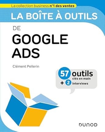 La Boîte À Outils De Google Ads: 57 Outils Et Méthodes / Clément Pellerin (Auteur)