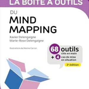 La Boîte À Outils Du Mind Mapping - 3e Éd.: 63 Outils Et Méthodes / Xavier Delengaigne (Auteur), Marie-Rose Delengaigne (Auteur)