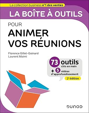La Boîte À Outils Pour Animer Vos Réunions- 2E Éd: 73 Outils Et Méthodes / Florence Gillet-Goinard (Auteur), Laurent Maimi (Auteur)