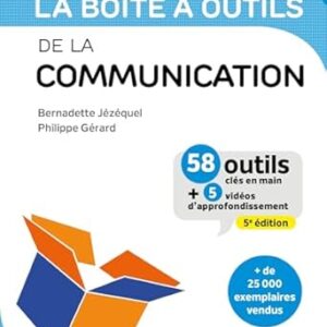 La Boîte À Outils De La Communication - 5E Éd.: 58 Outils Et Méthodes / Bernadette Jézéquel (Auteur), Philippe Gérard (Auteur)