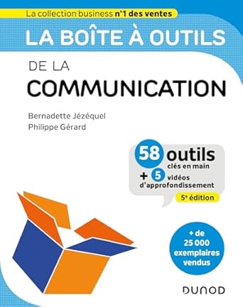 La Boîte À Outils De La Communication - 5E Éd.: 58 Outils Et Méthodes / Bernadette Jézéquel (Auteur), Philippe Gérard (Auteur)