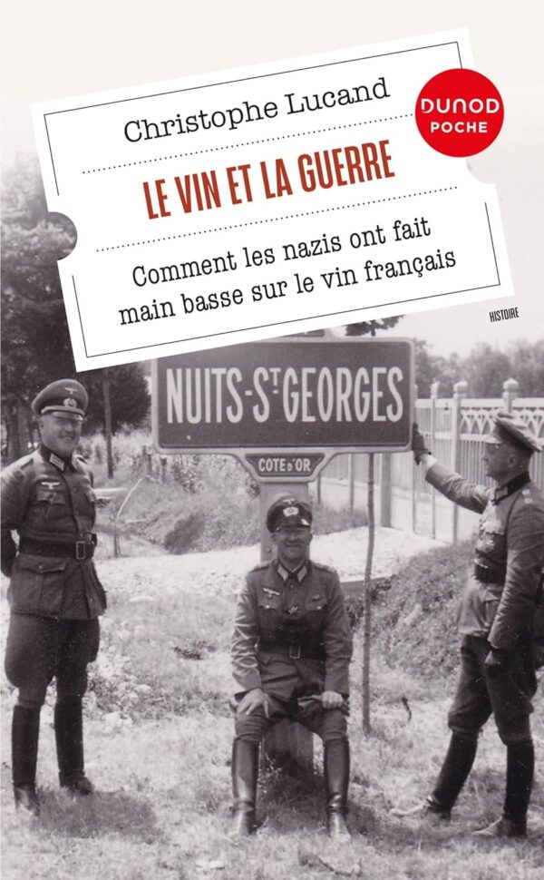 Le Vin Et La Guerre : Comment Les Nazis Ont Fait Main Basse Sur Le Vin Français / Christophe Lucand (Auteur)