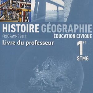 Histoire Géographie Education Civique 1 ère STMG - Livre Du Professeur / Laurent Soutenet (Auteur), Vincent Doumerc (Auteur), Collectif (Auteur)