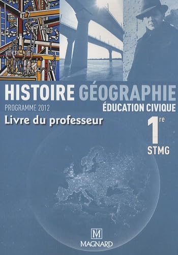 Histoire Géographie Education Civique 1 ère STMG - Livre Du Professeur / Laurent Soutenet (Auteur), Vincent Doumerc (Auteur), Collectif (Auteur)