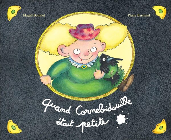 Quand Cornebidouille Était Petite / Pierre Bertrand (Auteur), Magali Bonniol (Illustrations)