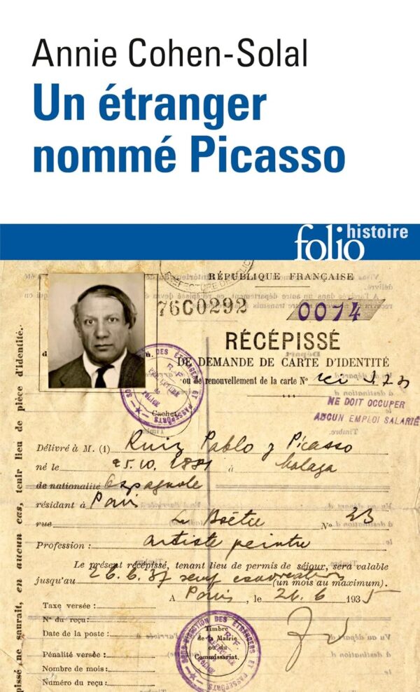 Un Étranger Nommé Picasso: Dossier De Police N°74.664 / Annie Cohen-Solal (Auteur)