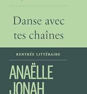 Danse Avec Tes Chaînes / Anaëlle Jonah (Auteur)