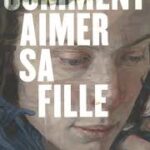Comment Aimer Sa Fille / Hila Blum (Auteur)